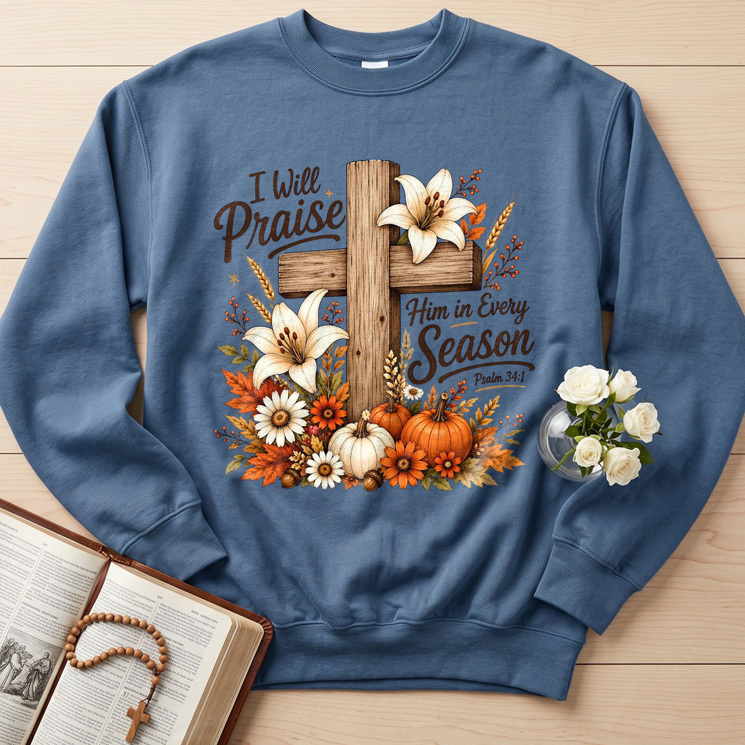 I Will Praise Him In Every Season Psalm 34.1 07