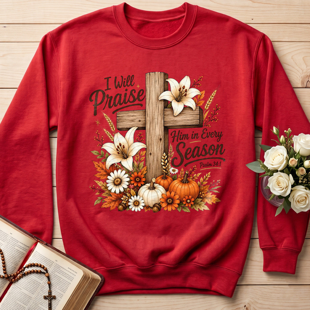 I Will Praise Him In Every Season Psalm 34.1 07