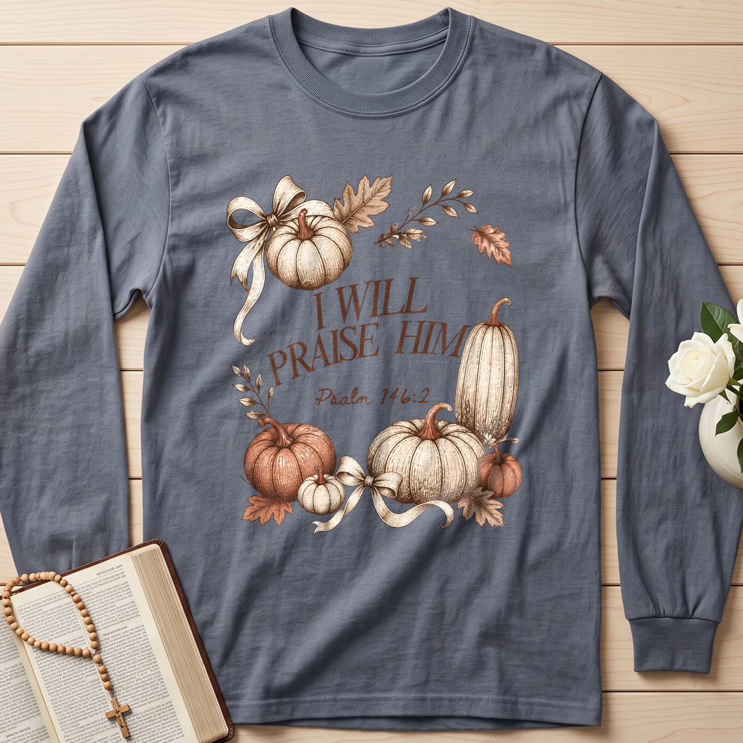 I Will Praise Him Psalm 146.2 01