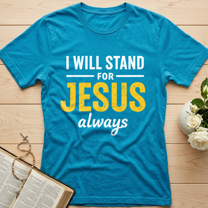 I Will Stand For Jesus Always 01