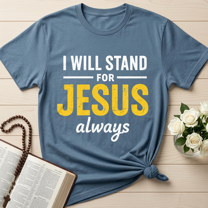 I Will Stand For Jesus Always 01