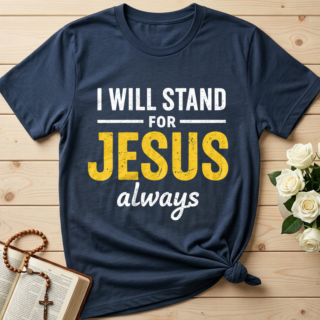 I Will Stand For Jesus Always 01