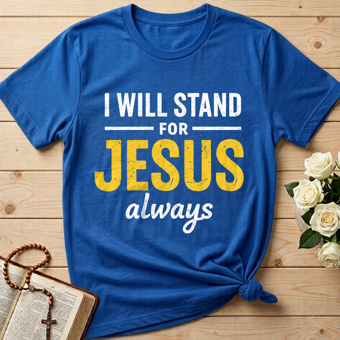 I Will Stand For Jesus Always 01