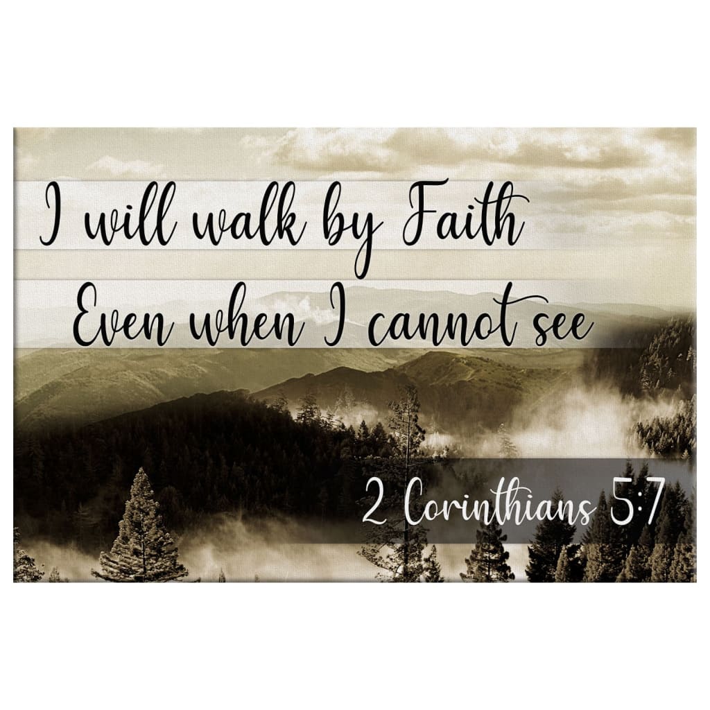 I Will Walk By Faith Even When I Cannot See, Mountain, Wall Art Canvas Print