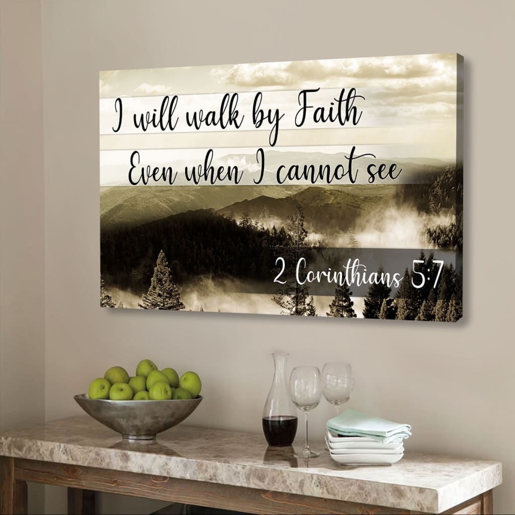 I Will Walk By Faith Even When I Cannot See, Mountain, Wall Art Canvas Print