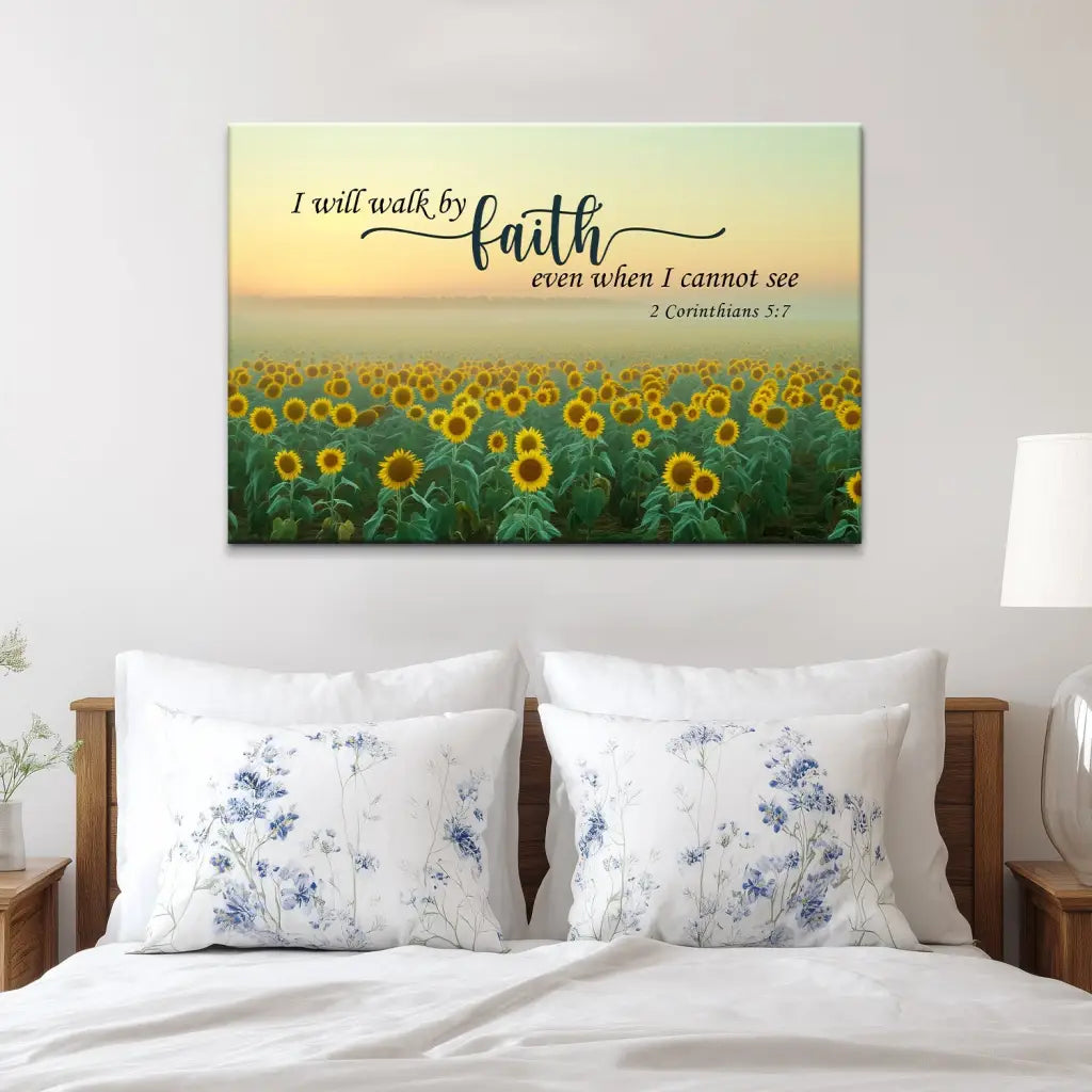 I Will Walk By Faith Even When I Cannot See, Sunflower, Christian Wall Art Canvas