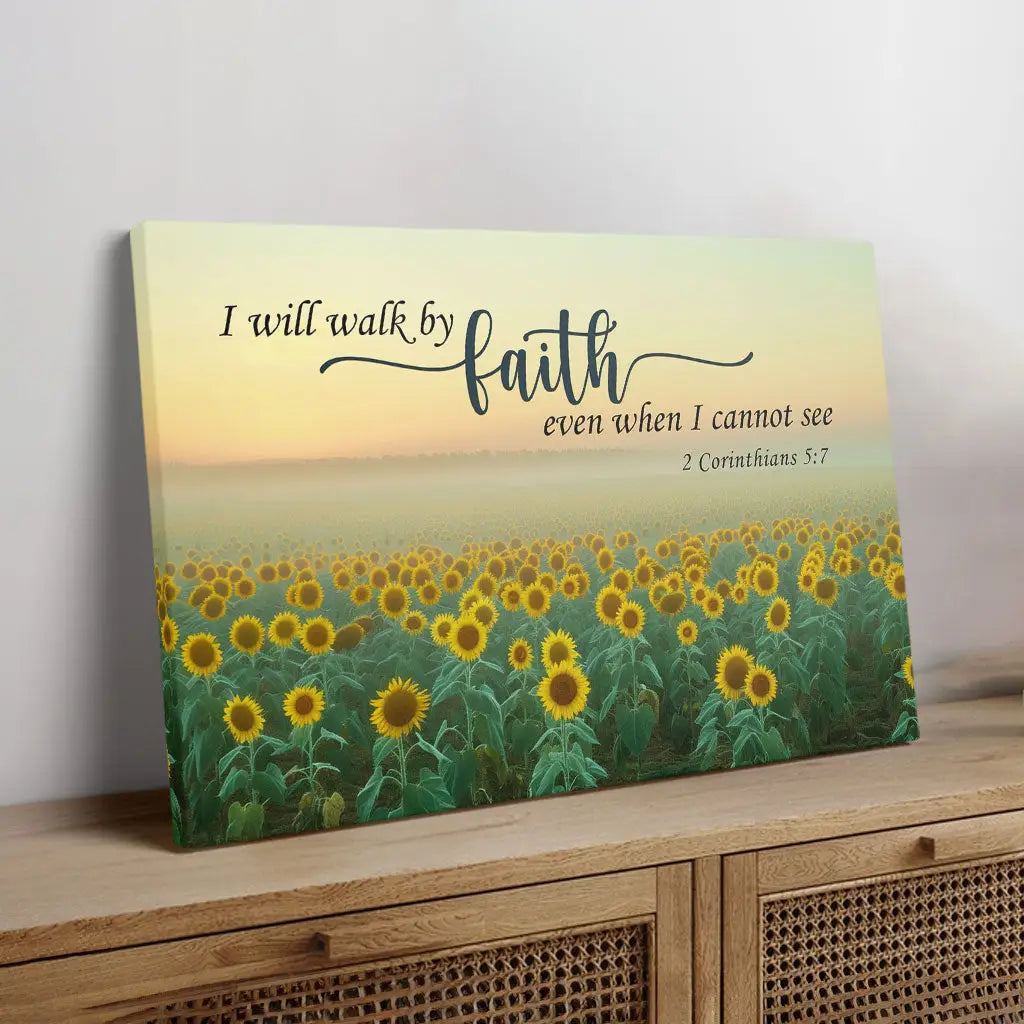 I Will Walk By Faith Even When I Cannot See, Sunflower, Christian Wall Art Canvas