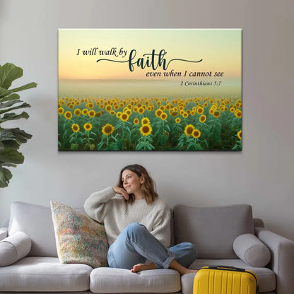 I Will Walk By Faith Even When I Cannot See, Sunflower, Christian Wall Art Canvas