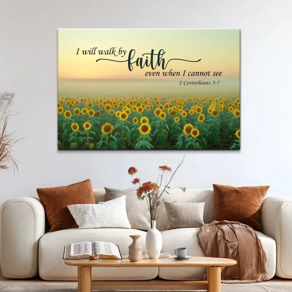I Will Walk By Faith Even When I Cannot See, Sunflower, Christian Wall Art Canvas