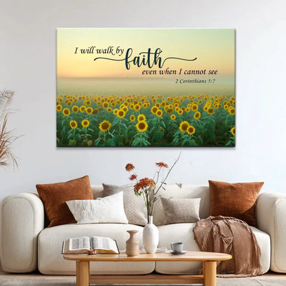 I Will Walk By Faith Even When I Cannot See, Sunflower, Christian Wall Art Canvas