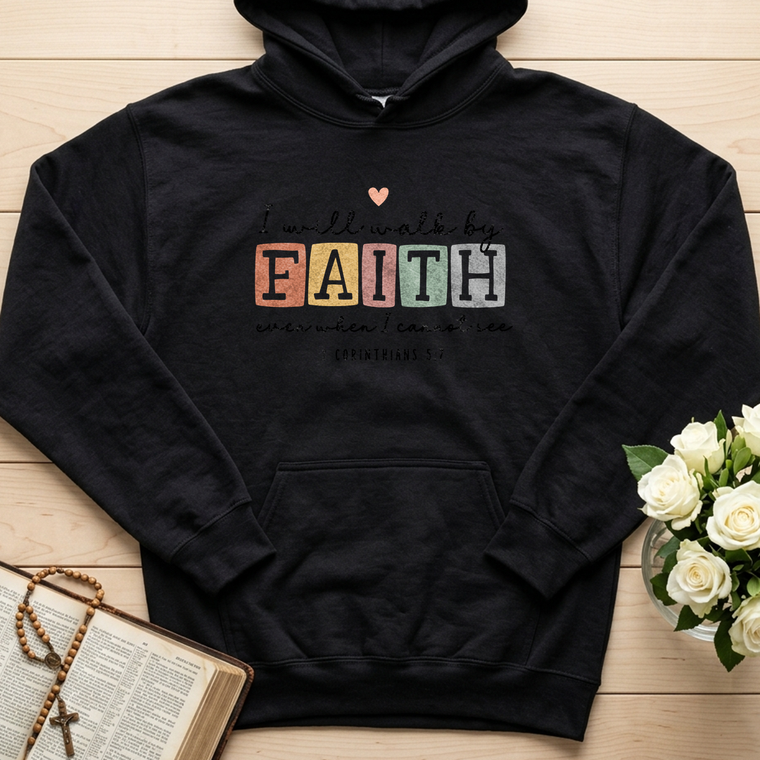 I Will Walk By Faith Even When I Cannot See 2 Corinthians 5.7 01