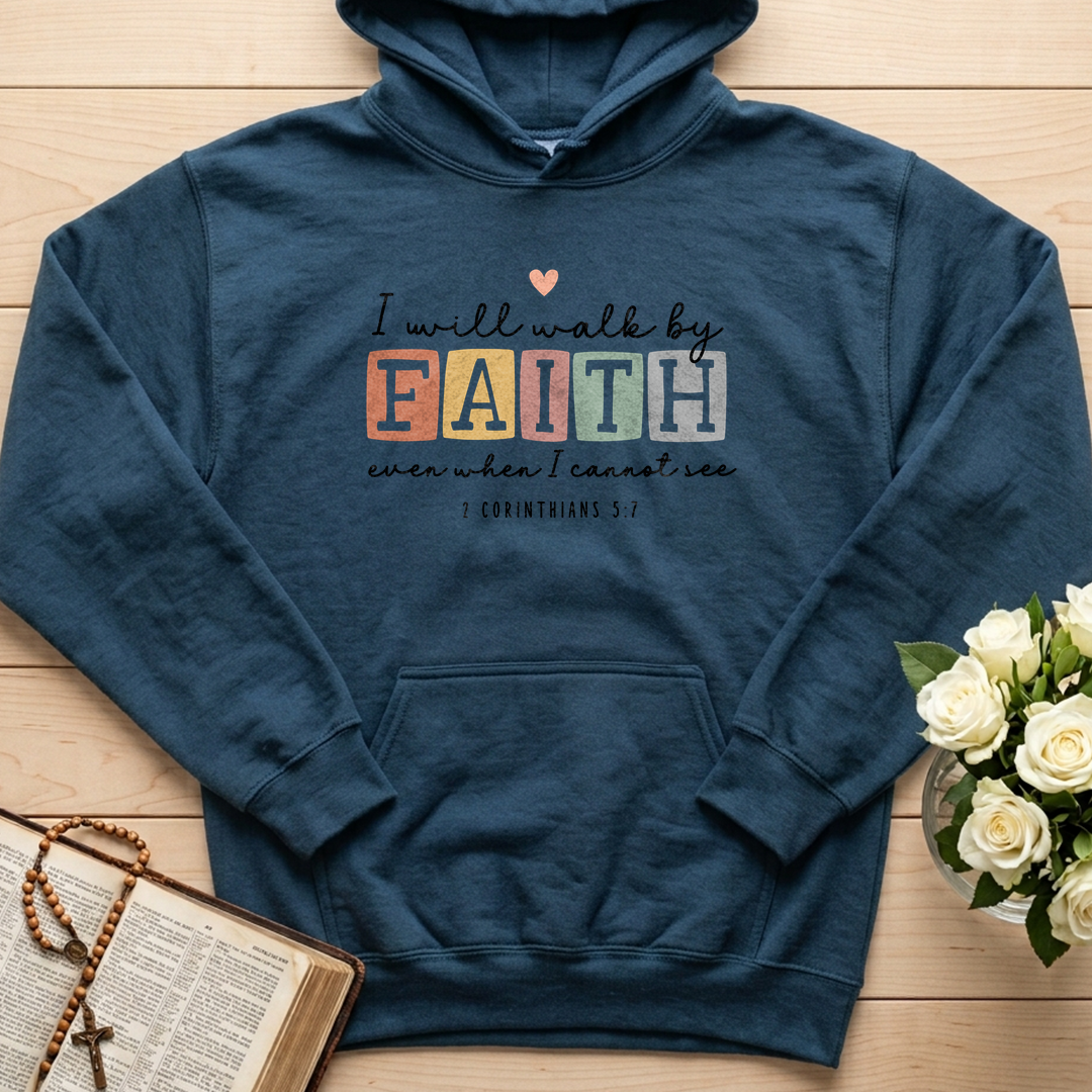 I Will Walk By Faith Even When I Cannot See 2 Corinthians 5.7 01