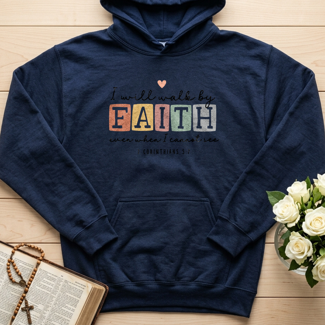I Will Walk By Faith Even When I Cannot See 2 Corinthians 5.7 01