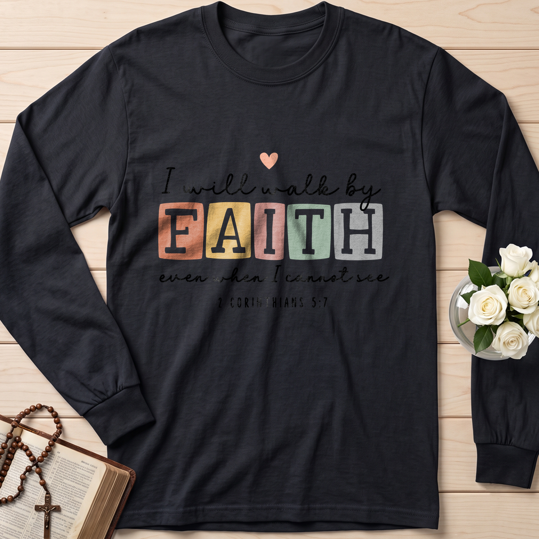 I Will Walk By Faith Even When I Cannot See 2 Corinthians 5.7 01