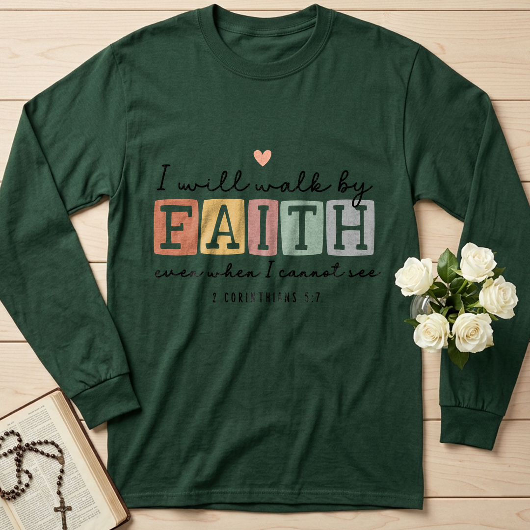 I Will Walk By Faith Even When I Cannot See 2 Corinthians 5.7 01