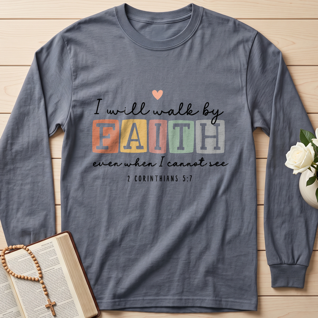 I Will Walk By Faith Even When I Cannot See 2 Corinthians 5.7 01