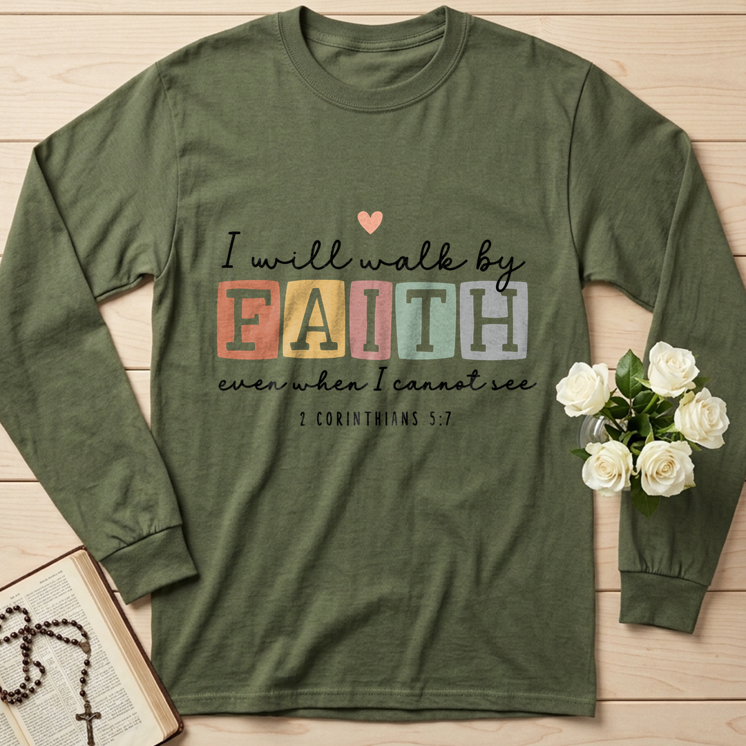 I Will Walk By Faith Even When I Cannot See 2 Corinthians 5.7 01