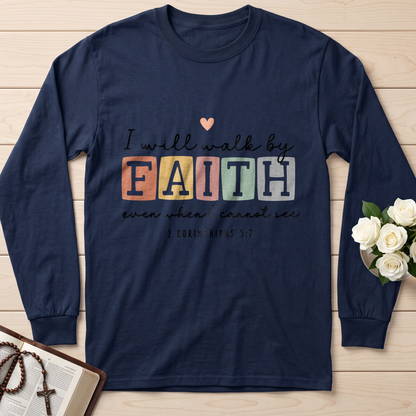 I Will Walk By Faith Even When I Cannot See 2 Corinthians 5.7 01
