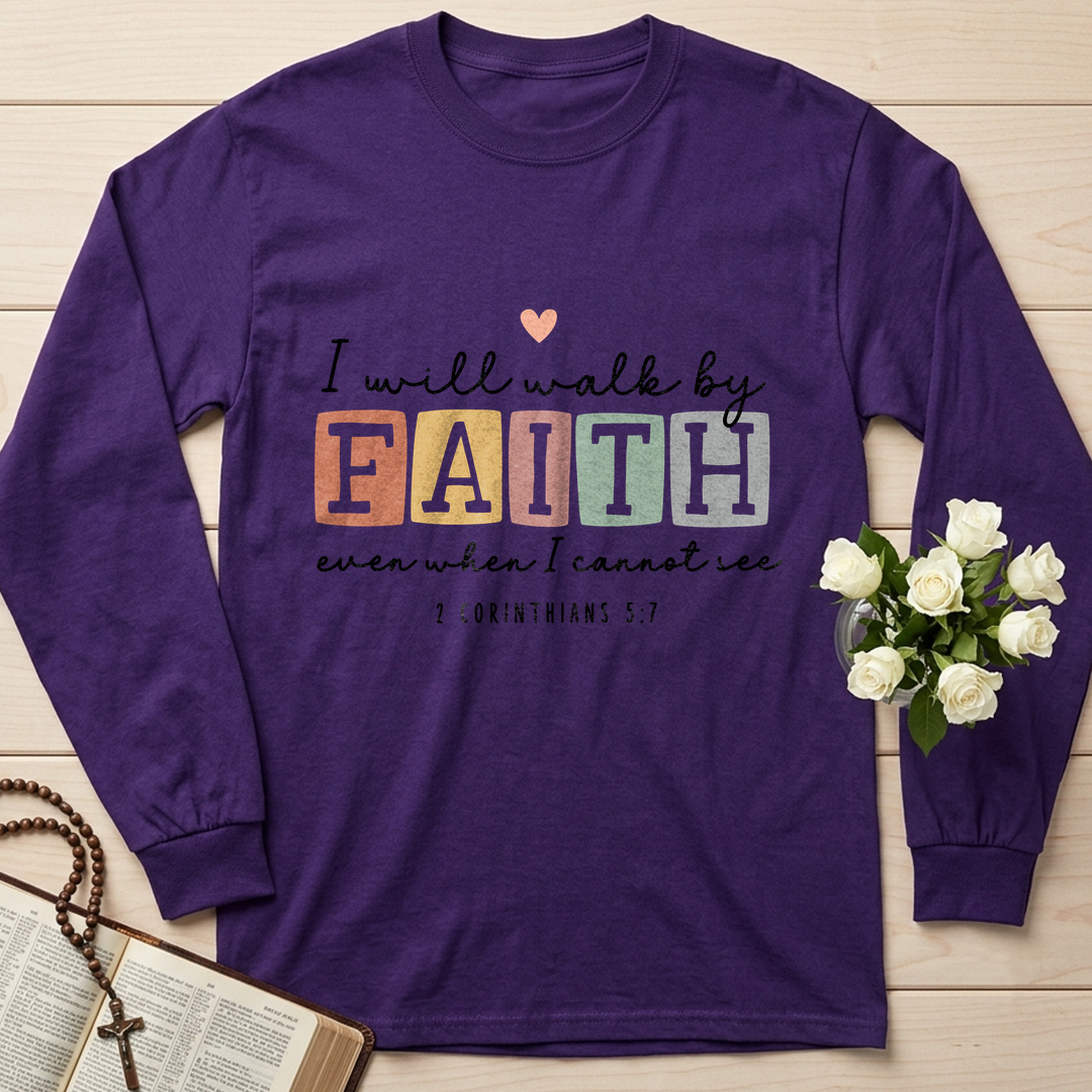 I Will Walk By Faith Even When I Cannot See 2 Corinthians 5.7 01