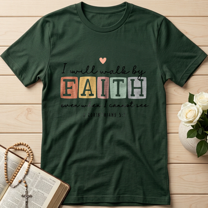 I Will Walk By Faith Even When I Cannot See 2 Corinthians 5.7 01