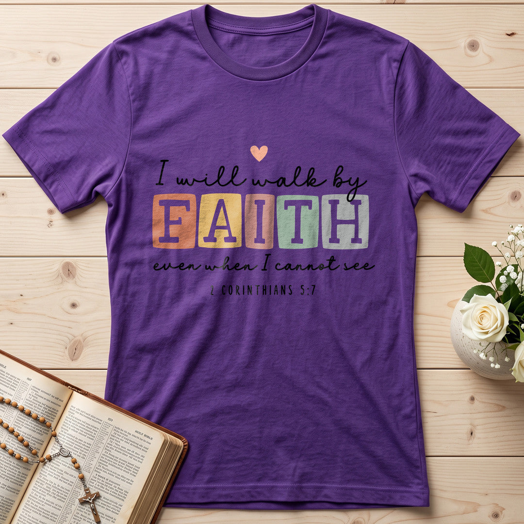 I Will Walk By Faith Even When I Cannot See 2 Corinthians 5.7 01