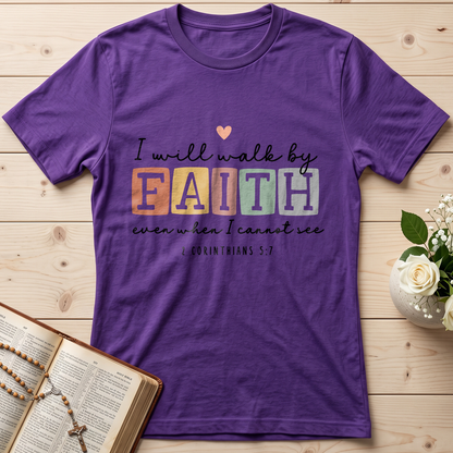I Will Walk By Faith Even When I Cannot See 2 Corinthians 5.7 01
