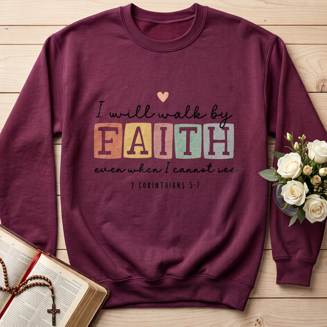 I Will Walk By Faith Even When I Cannot See 2 Corinthians 5.7 01