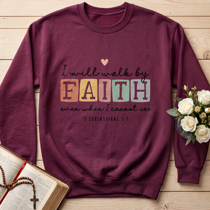 I Will Walk By Faith Even When I Cannot See 2 Corinthians 5.7 01