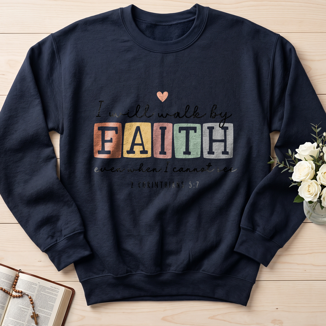 I Will Walk By Faith Even When I Cannot See 2 Corinthians 5.7 01
