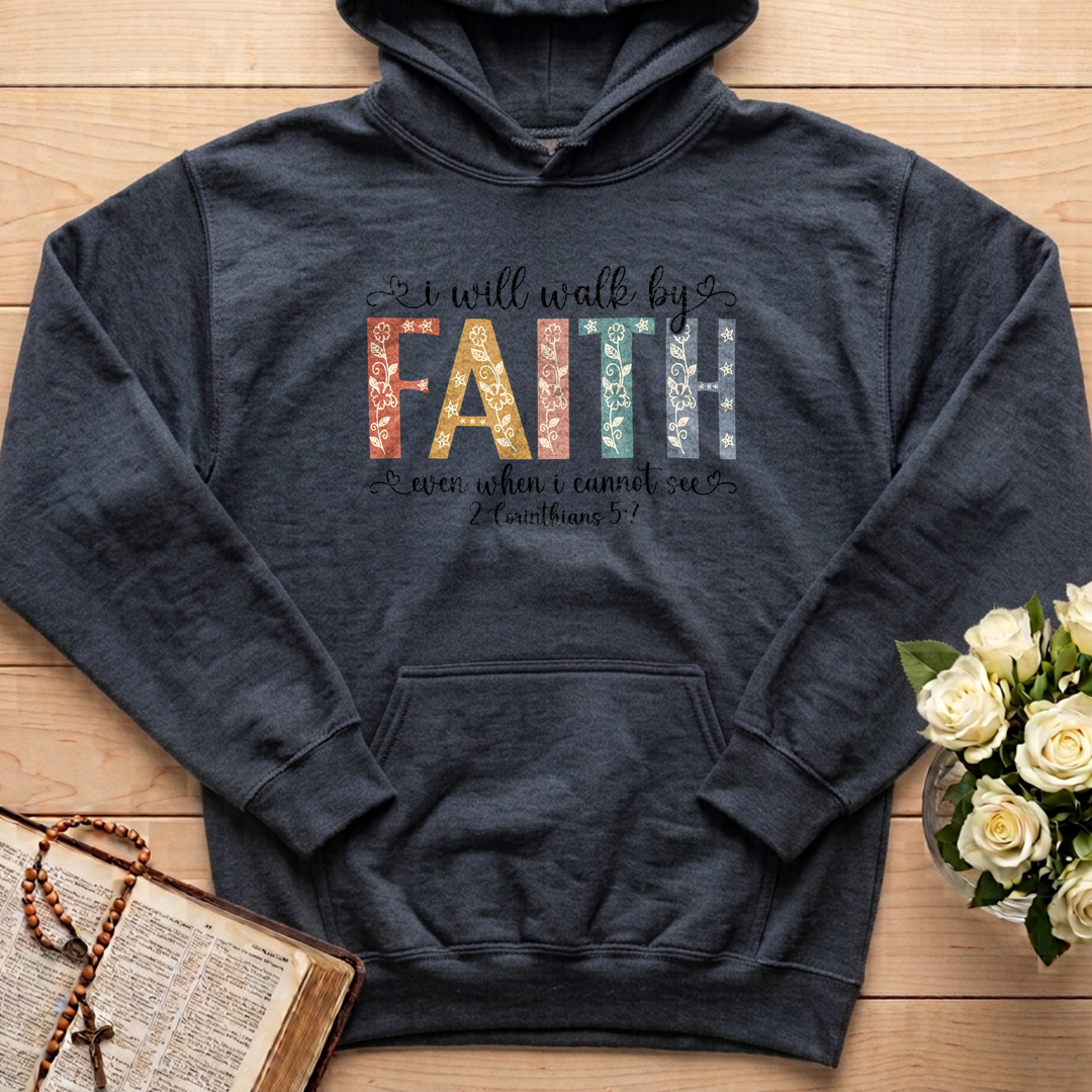 I Will Walk By Faith Even When I Cannot See 2 Corinthians 5.7 02