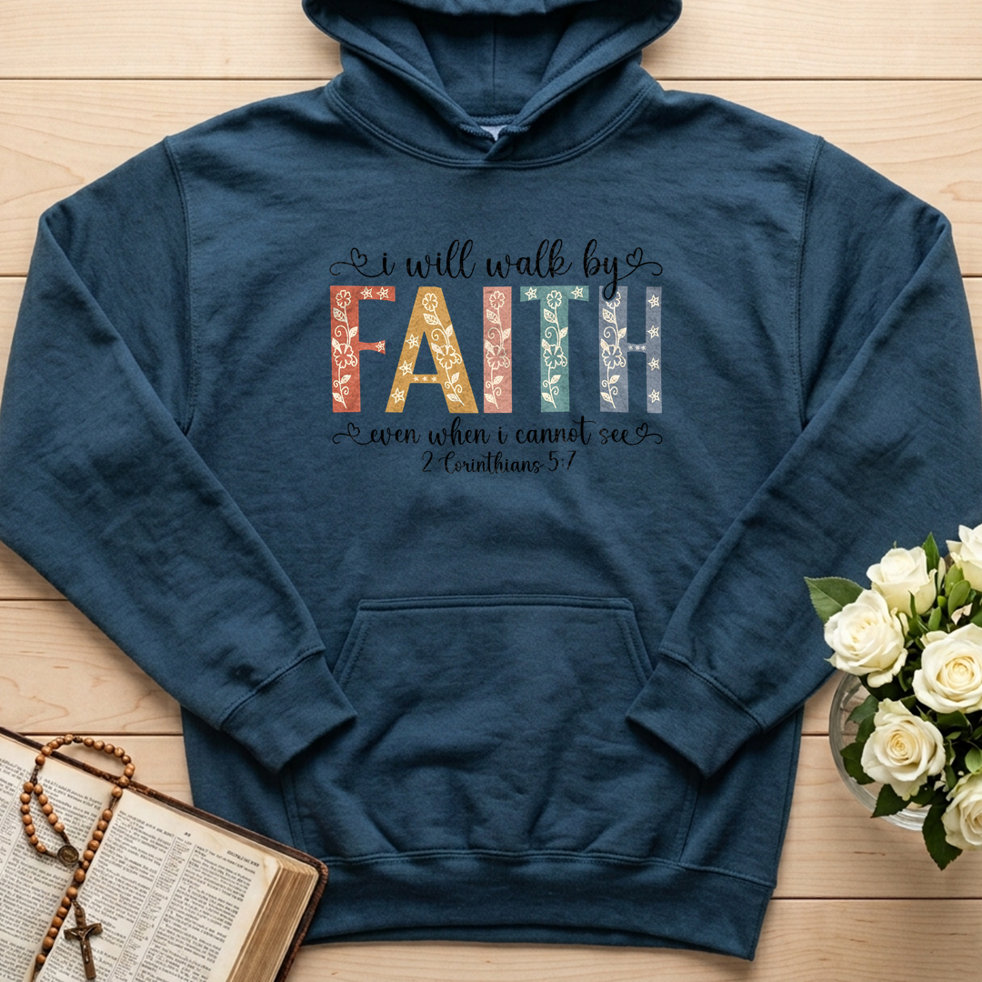 I Will Walk By Faith Even When I Cannot See 2 Corinthians 5.7 02