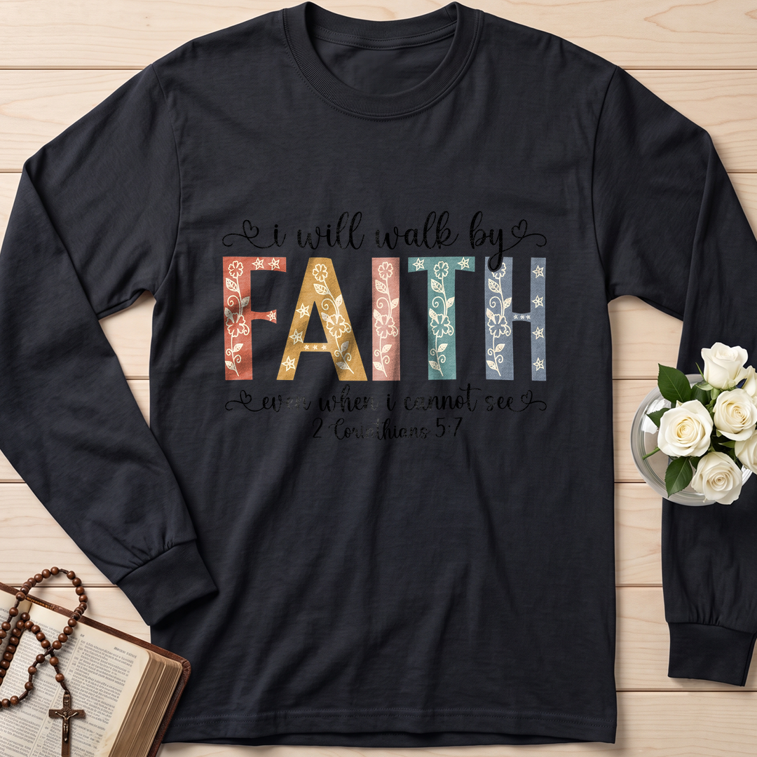 I Will Walk By Faith Even When I Cannot See 2 Corinthians 5.7 02