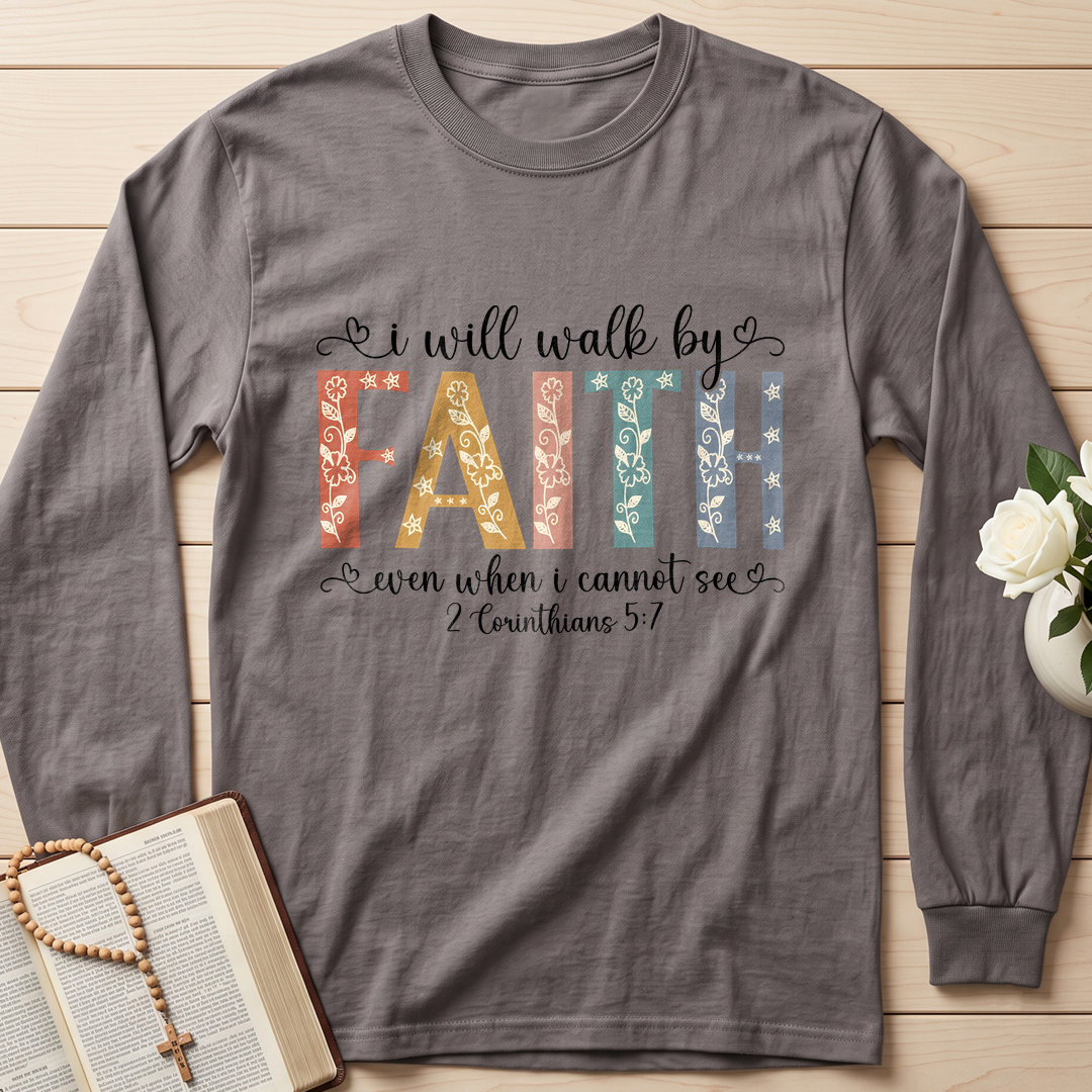 I Will Walk By Faith Even When I Cannot See 2 Corinthians 5.7 02