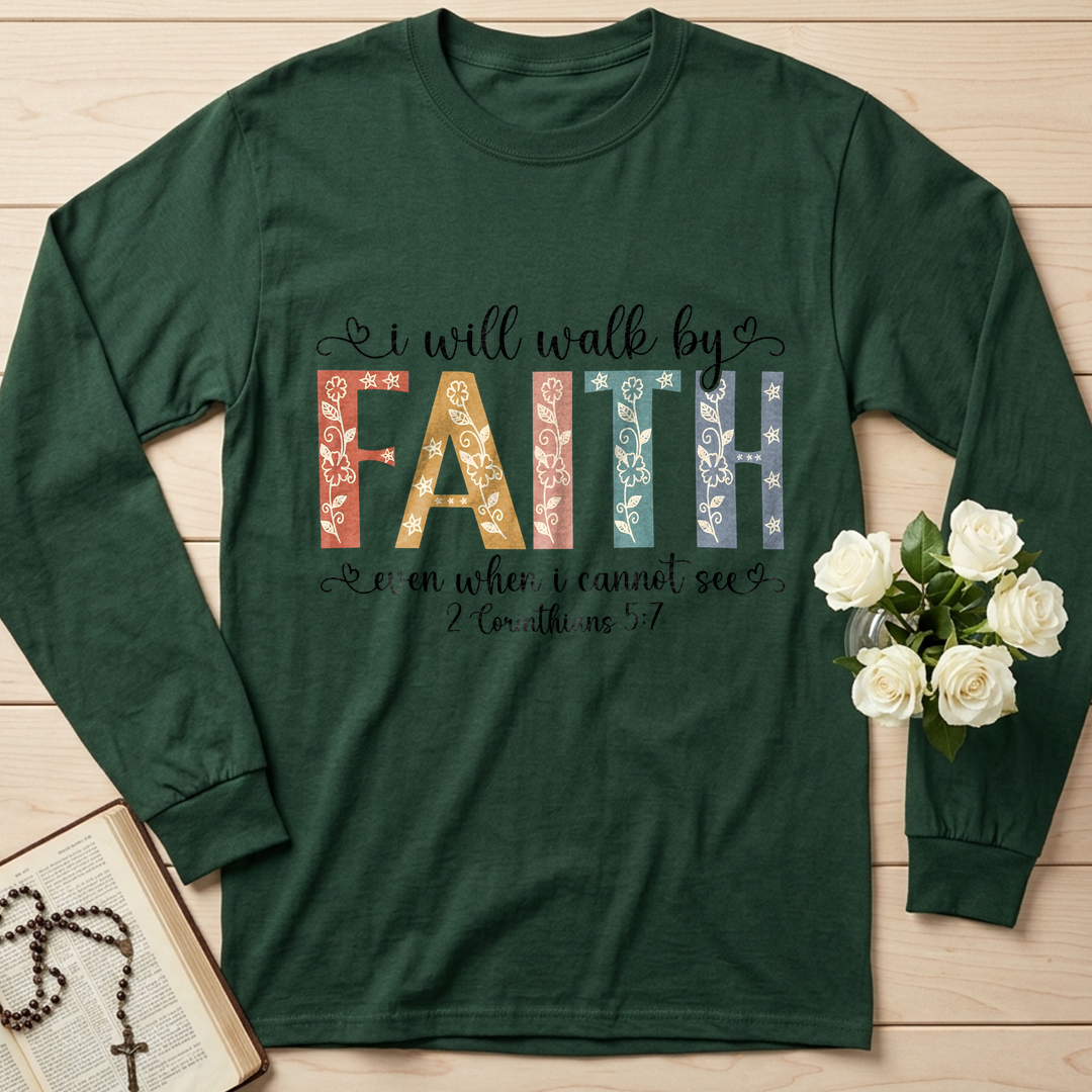 I Will Walk By Faith Even When I Cannot See 2 Corinthians 5.7 02