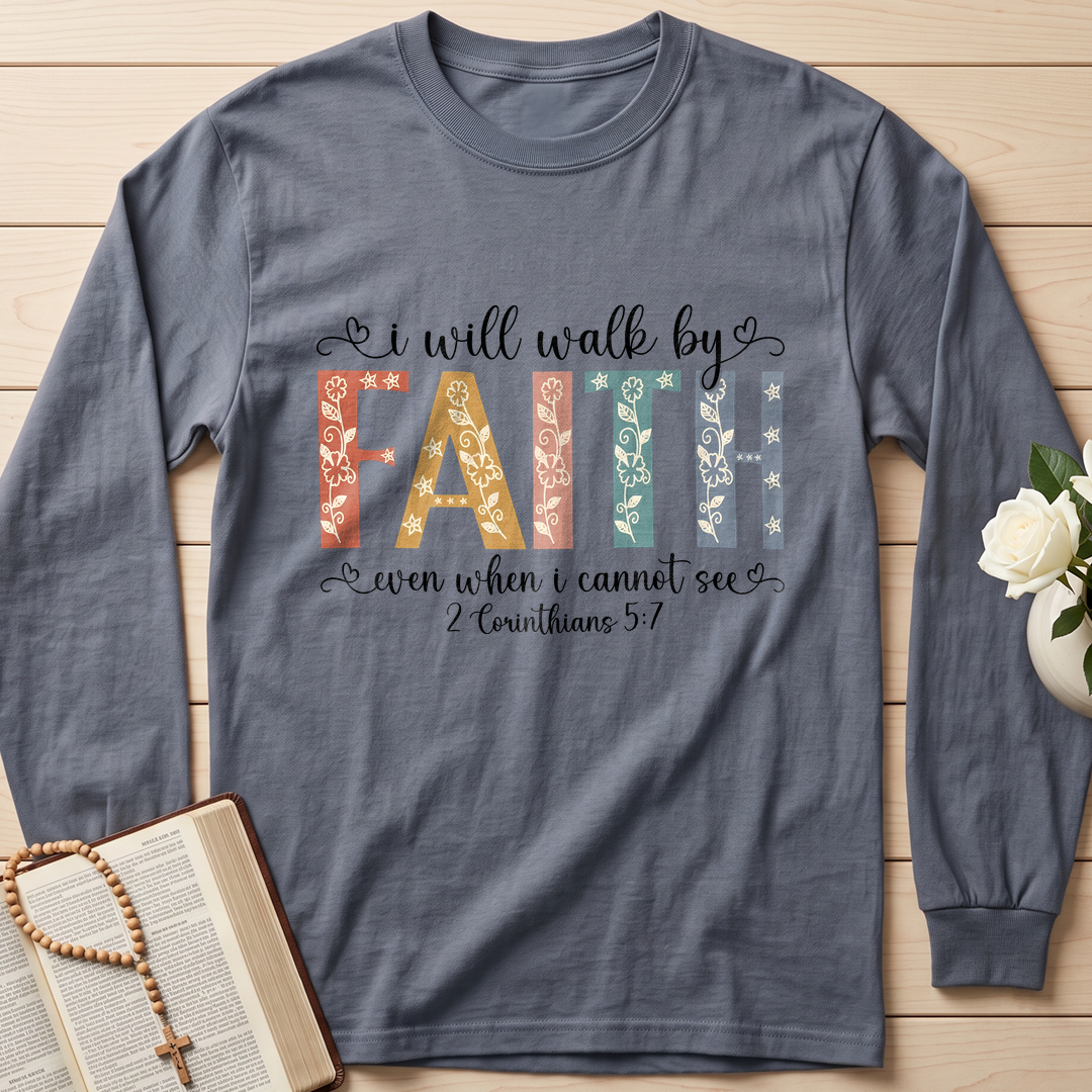 I Will Walk By Faith Even When I Cannot See 2 Corinthians 5.7 02