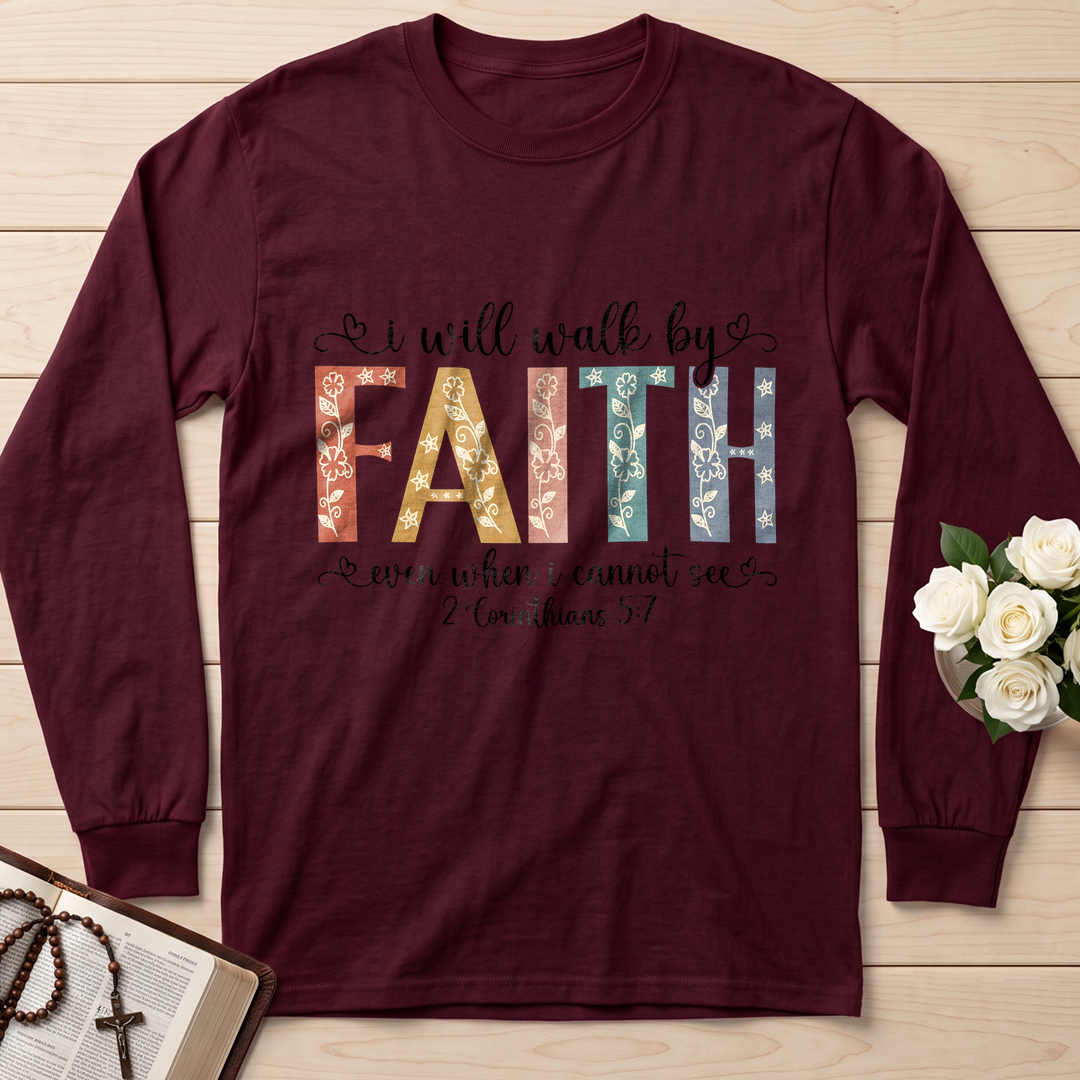 I Will Walk By Faith Even When I Cannot See 2 Corinthians 5.7 02