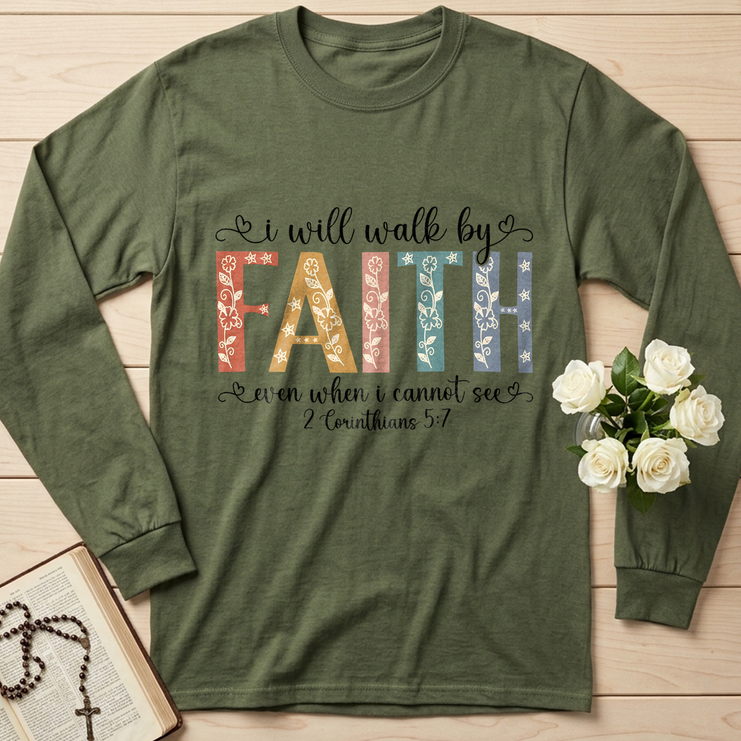 I Will Walk By Faith Even When I Cannot See 2 Corinthians 5.7 02