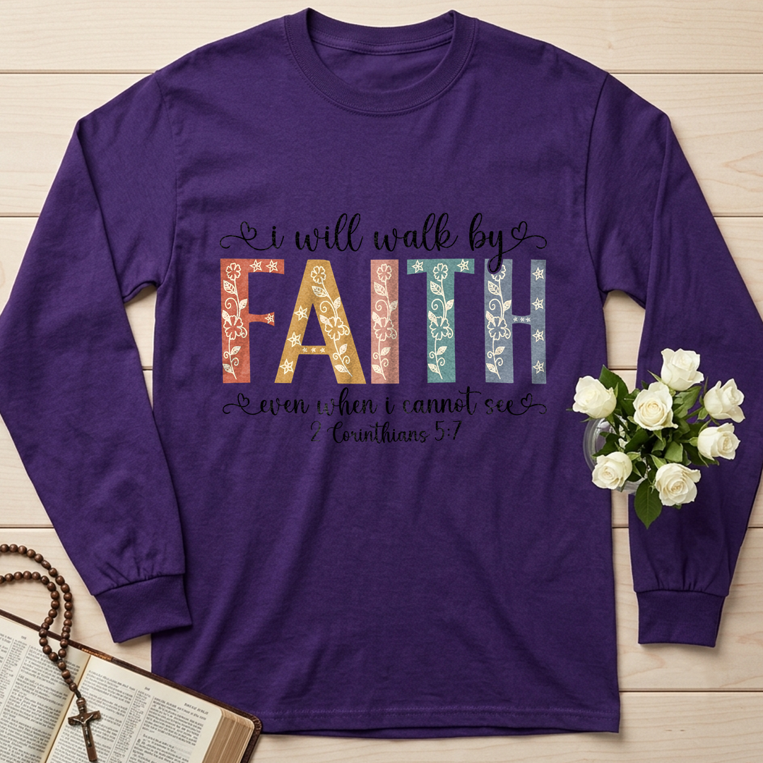 I Will Walk By Faith Even When I Cannot See 2 Corinthians 5.7 02