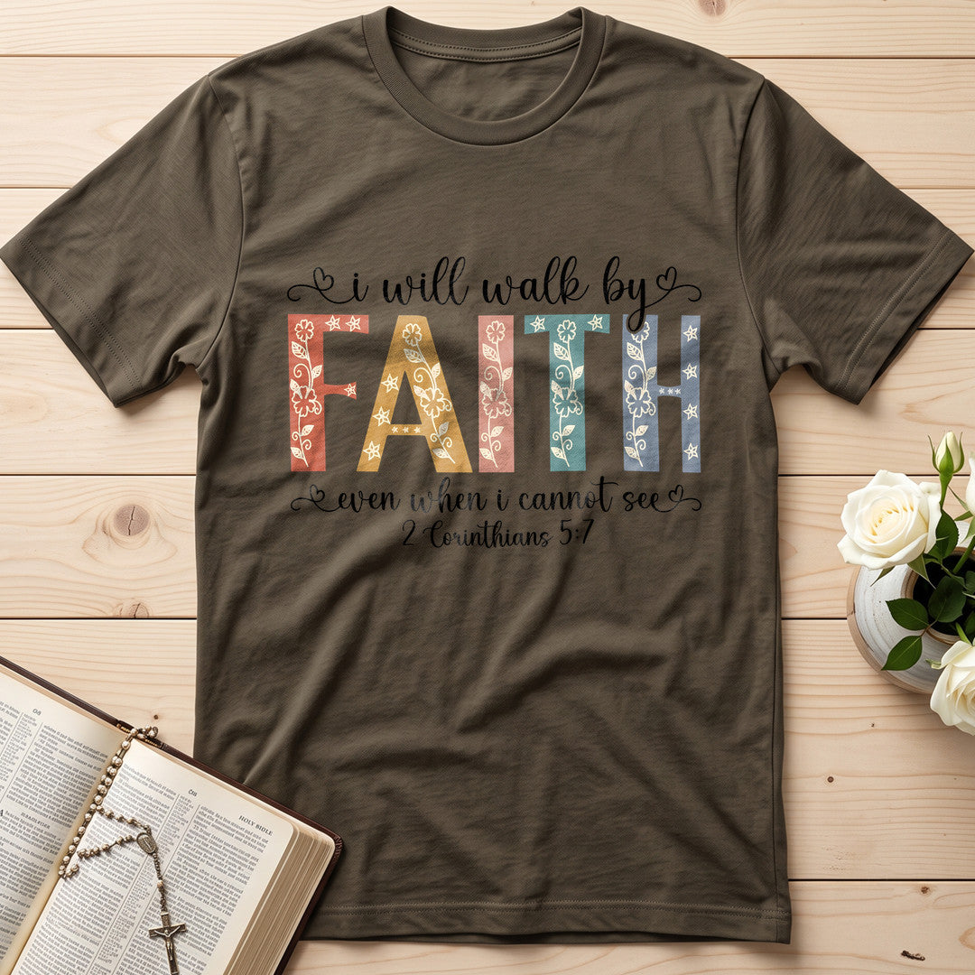 I Will Walk By Faith Even When I Cannot See 2 Corinthians 5.7 02