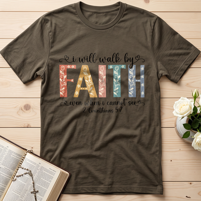 I Will Walk By Faith Even When I Cannot See 2 Corinthians 5.7 02