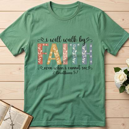 I Will Walk By Faith Even When I Cannot See 2 Corinthians 5.7 02