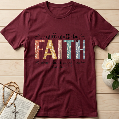 I Will Walk By Faith Even When I Cannot See 2 Corinthians 5.7 02