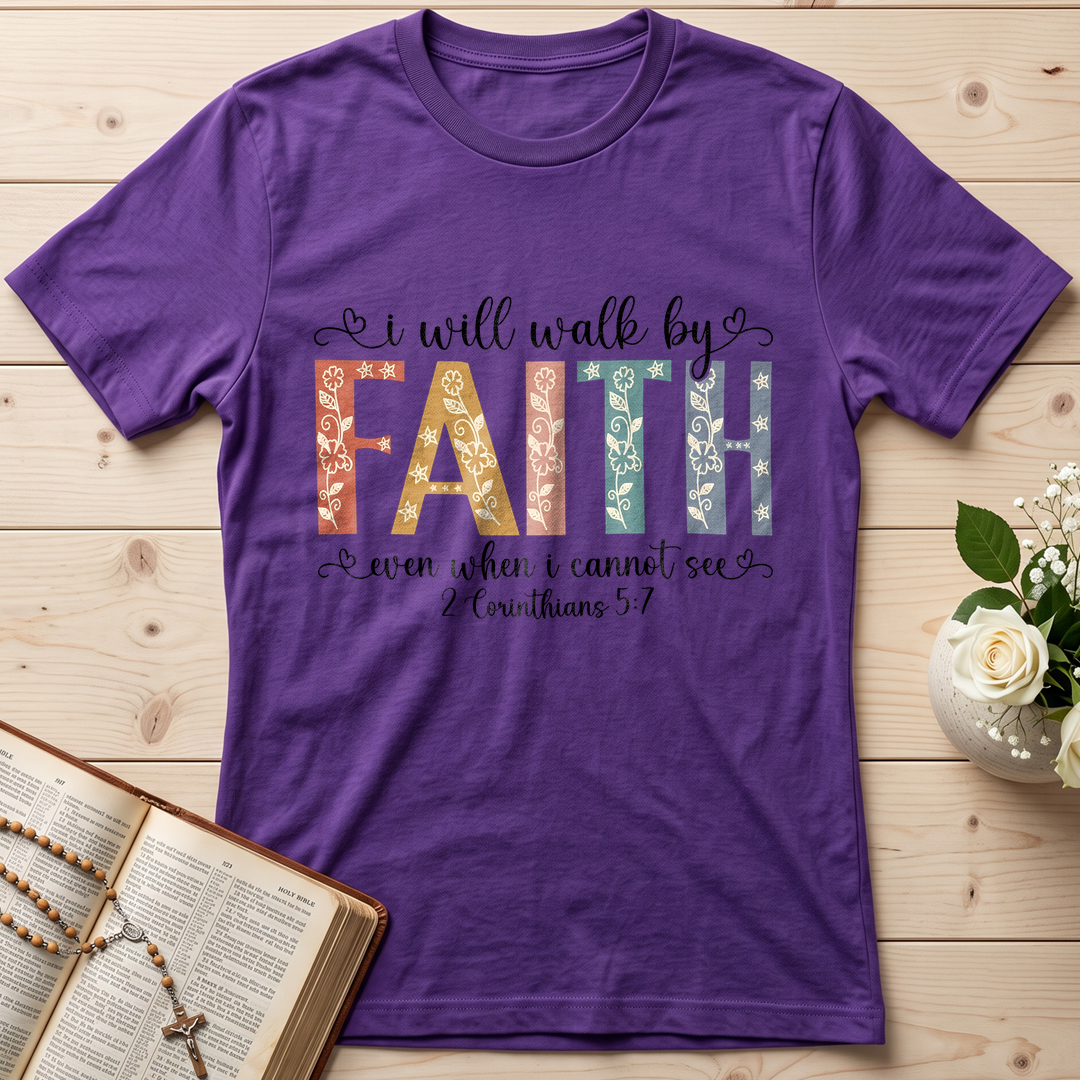 I Will Walk By Faith Even When I Cannot See 2 Corinthians 5.7 02