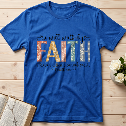 I Will Walk By Faith Even When I Cannot See 2 Corinthians 5.7 02
