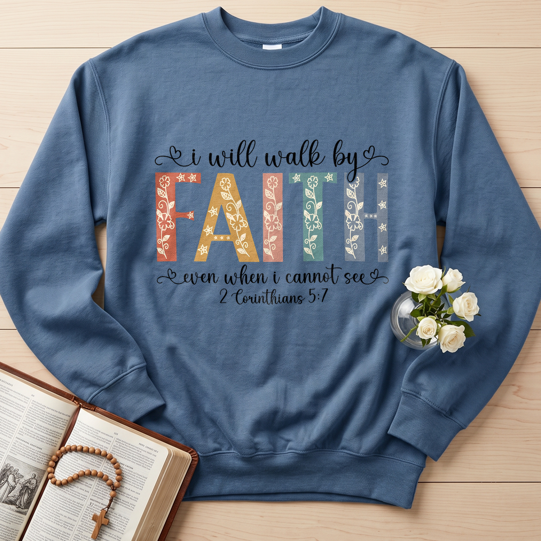 I Will Walk By Faith Even When I Cannot See 2 Corinthians 5.7 02