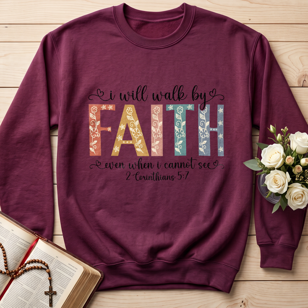I Will Walk By Faith Even When I Cannot See 2 Corinthians 5.7 02