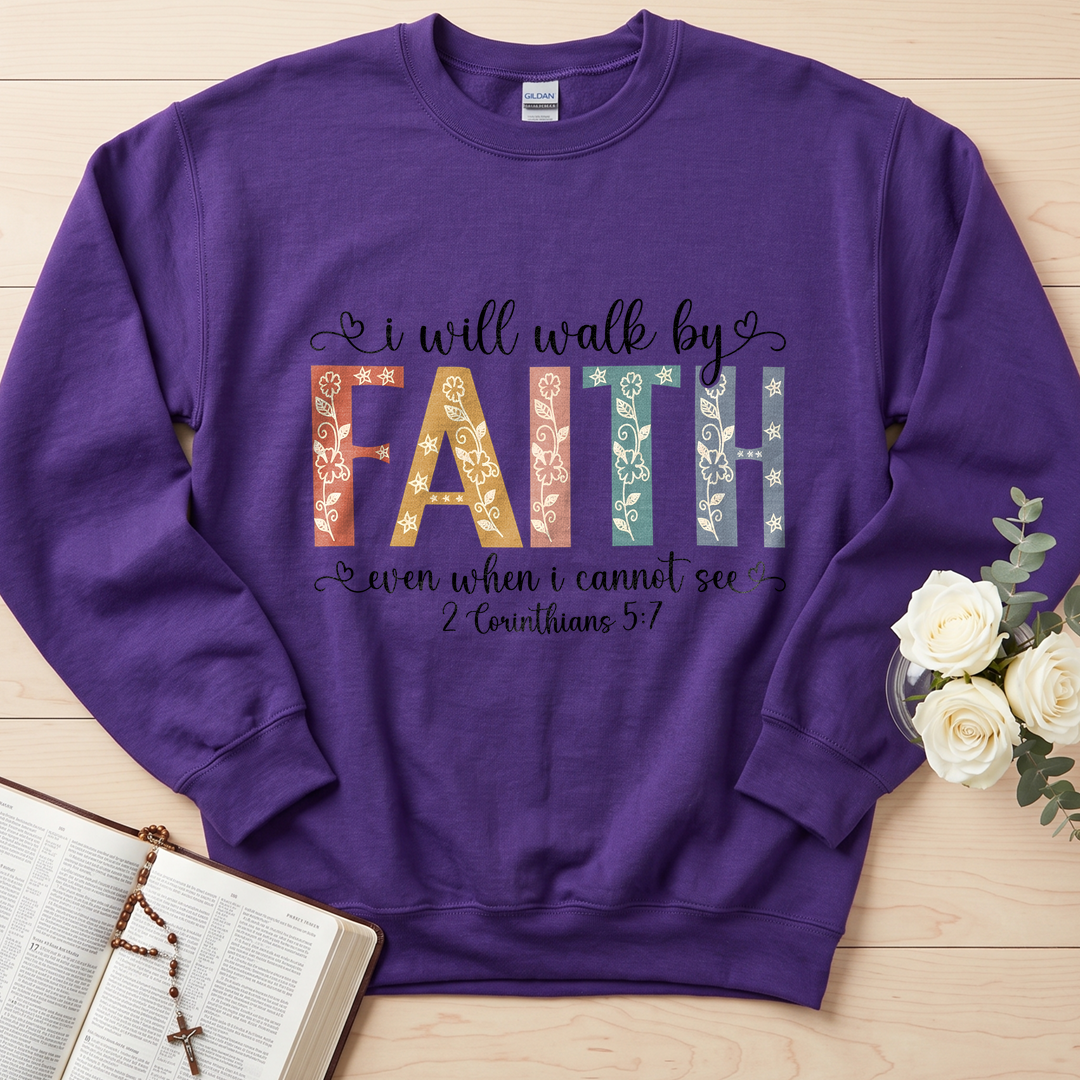 I Will Walk By Faith Even When I Cannot See 2 Corinthians 5.7 02