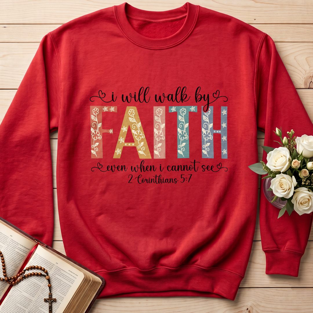 I Will Walk By Faith Even When I Cannot See 2 Corinthians 5.7 02