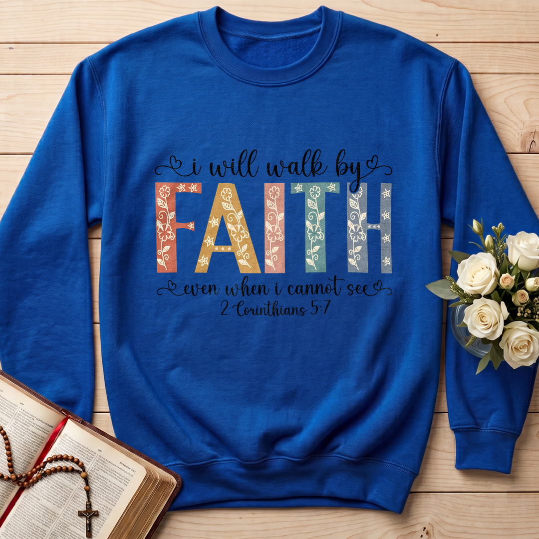 I Will Walk By Faith Even When I Cannot See 2 Corinthians 5.7 02