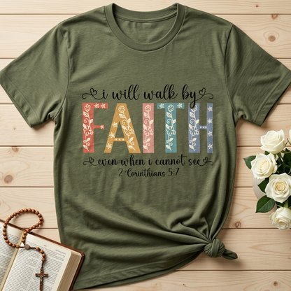 I Will Walk By Faith Even When I Cannot See 2 Corinthians 5.7 02